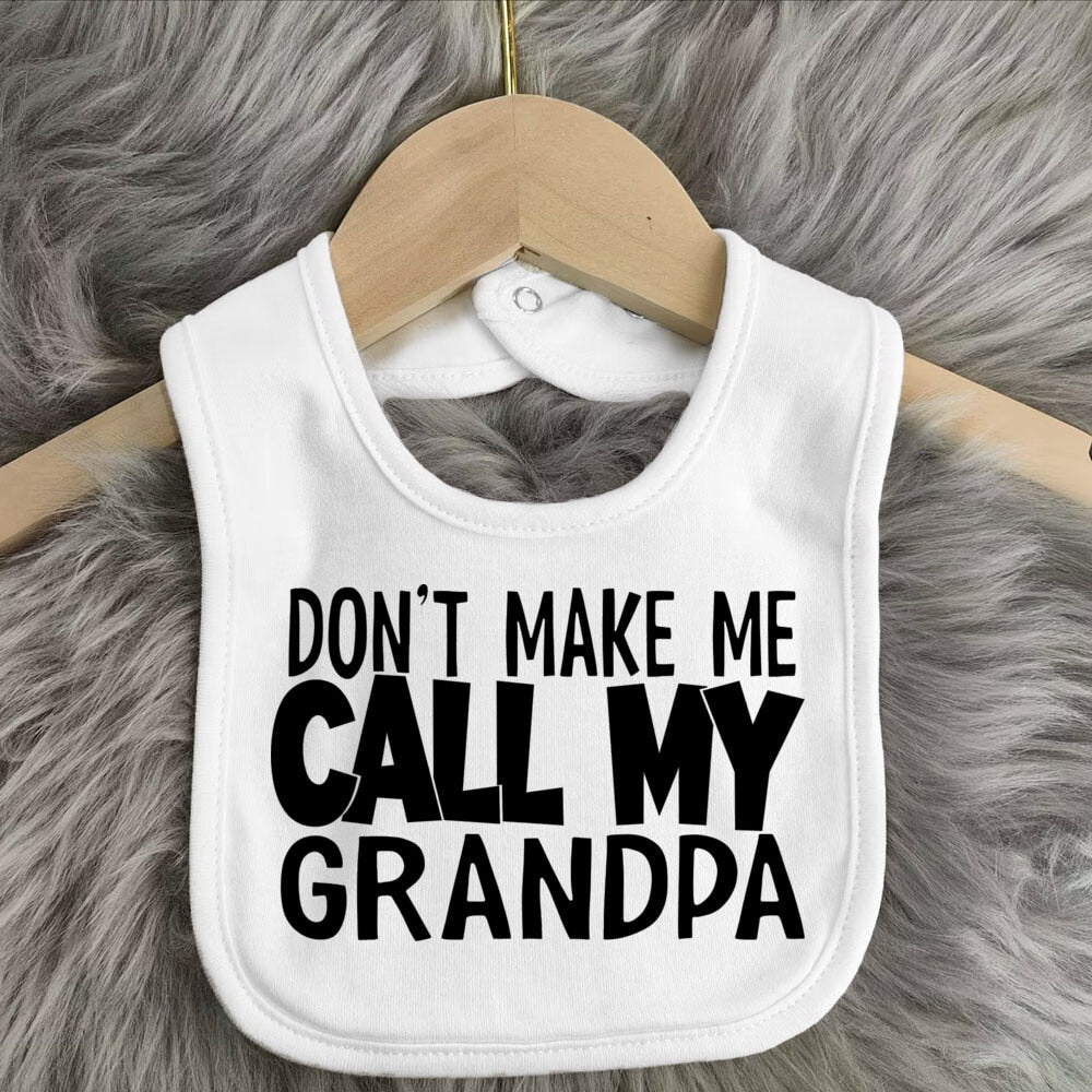 Don't Make Me Call My Grandma Baby Bib - Cotton, Funny Newborn Shower Gift, Toddler Cloth.