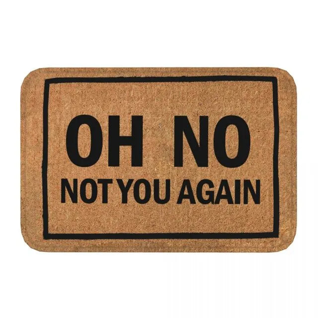 "Oh No Not You Again" Humorous Flannel Door Mat - Anti-Slip Welcome Mat for Home & Kitchen.
